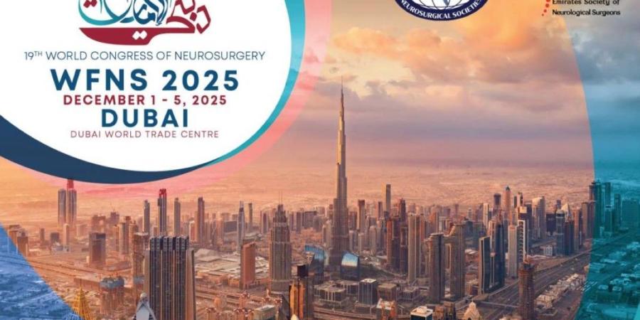 للمرة الأولى في الشرق الأوسط.. دبي تستضيف “المؤتمر العالمي لجراحة الأعصاب 2025” - وكالة Mea News